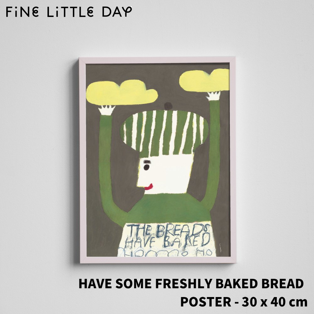 Fine Little Day HAVE SOME FRESHLY BAKED BREAD ポスター 全体